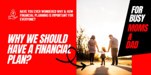 Read more about the article Why Should We Have A Financial Plan And How Much To Save?
