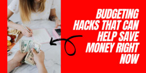 Read more about the article 3 Budgeting Stages And Hacks That Can Help Save Money Right Now