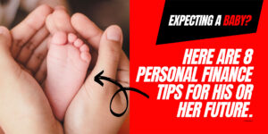 Read more about the article 8 Personal Finance Tips for the Bright Future of Your Newborn Baby