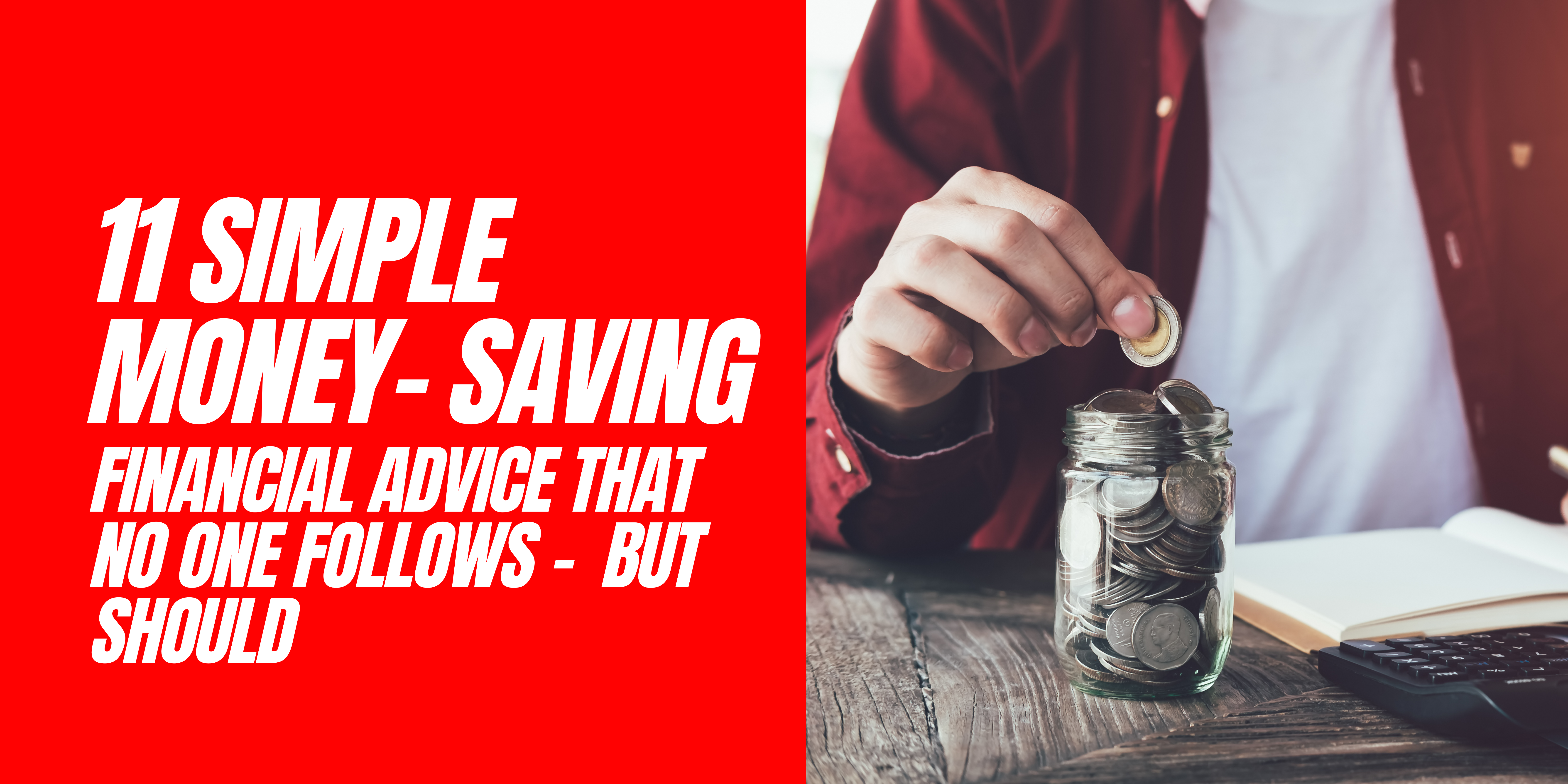 You are currently viewing 11 Simple Money-Saving Financial Advice That No One Follows – But Should